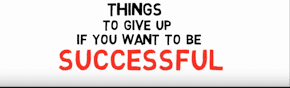 Things You Must Give Up to Become Successful