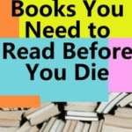 Books You Should Read Before You Die