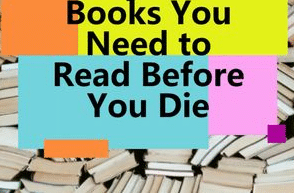 Books You Should Read Before You Die
