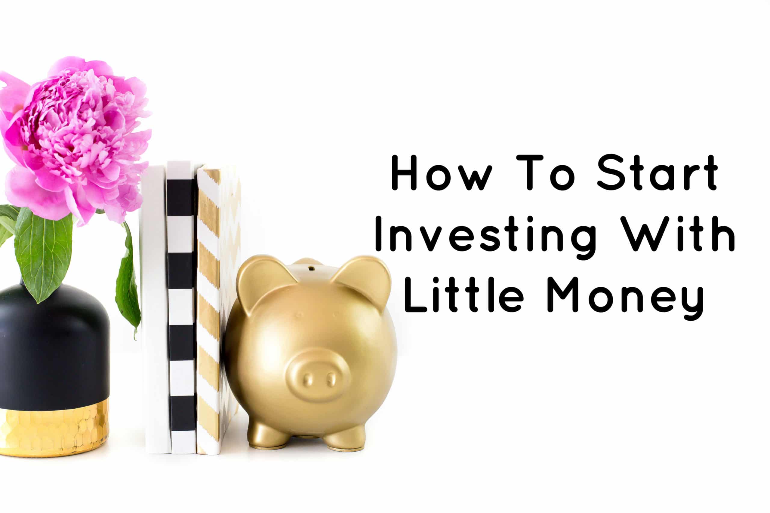 Ways to Start Investing With Little Money