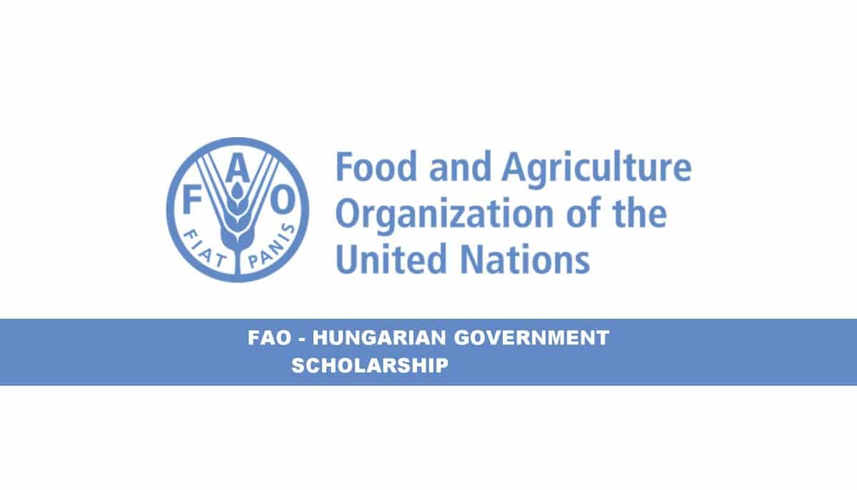 FAO-Hungarian Government Scholarship 2022/2023 for Developing Countries