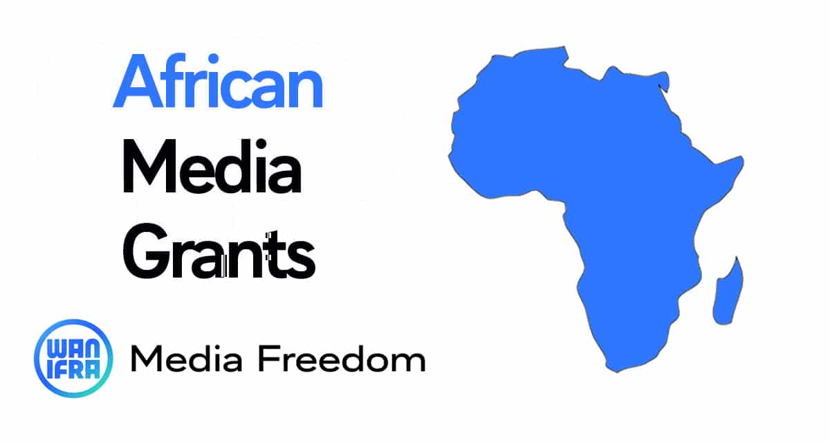 WAN-IFRA Media Freedom African Media Grants