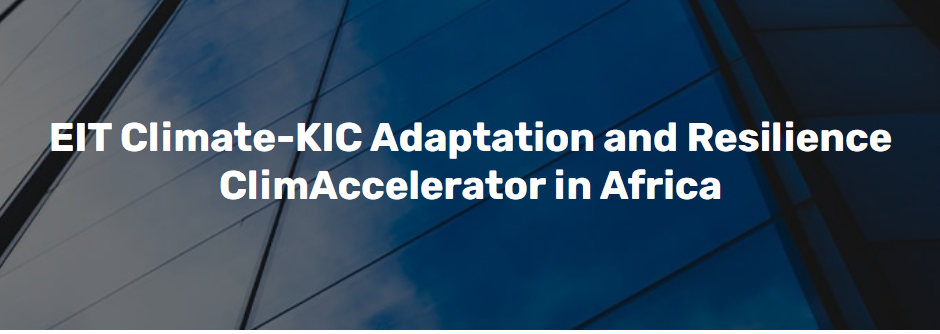 EIT Climate-KIC Adaptation and Resilience ClimAccelerator in Africa 2023 for African Entrepreneurs