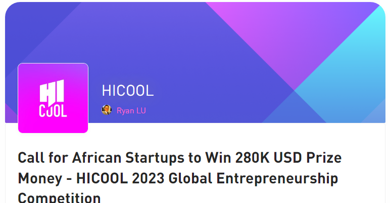 HICOOL Global Entrepreneurship Competition 2023 for African Startups ($10m Prize)