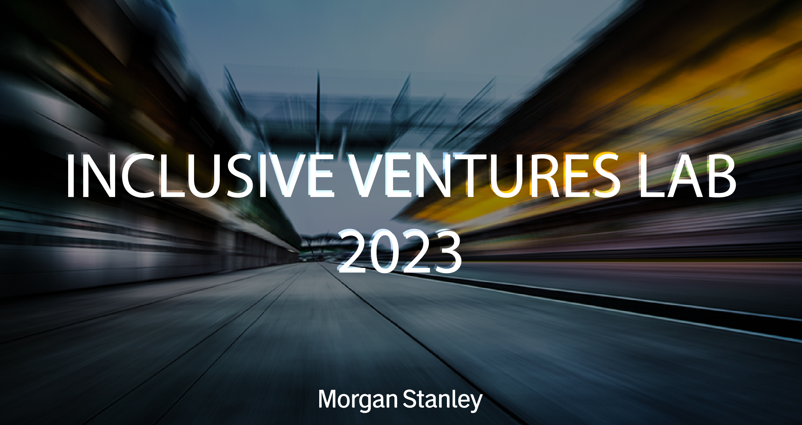 Morgan Stanley Inclusive Ventures Lab 2023 for Startups in Europe, Middle East & Africa (EMEA)