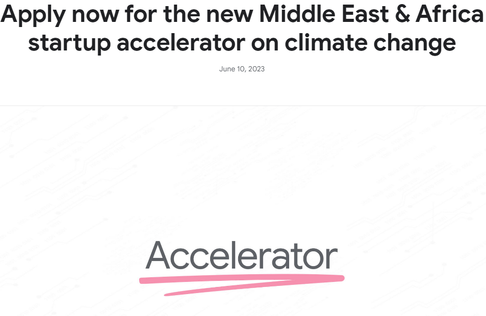 Google Middle East & Africa startup accelerator on climate change 2023 -Call for Applications