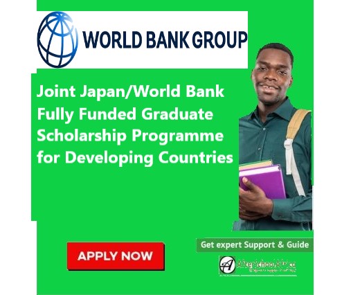 Joint Japan/World Bank Fully Funded Graduate Scholarship Programme for Developing Countries