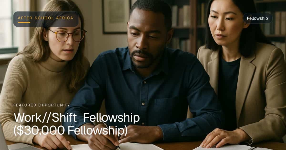 Work//Shift Fellowship 2027 ($30,000 Fellowship) — 