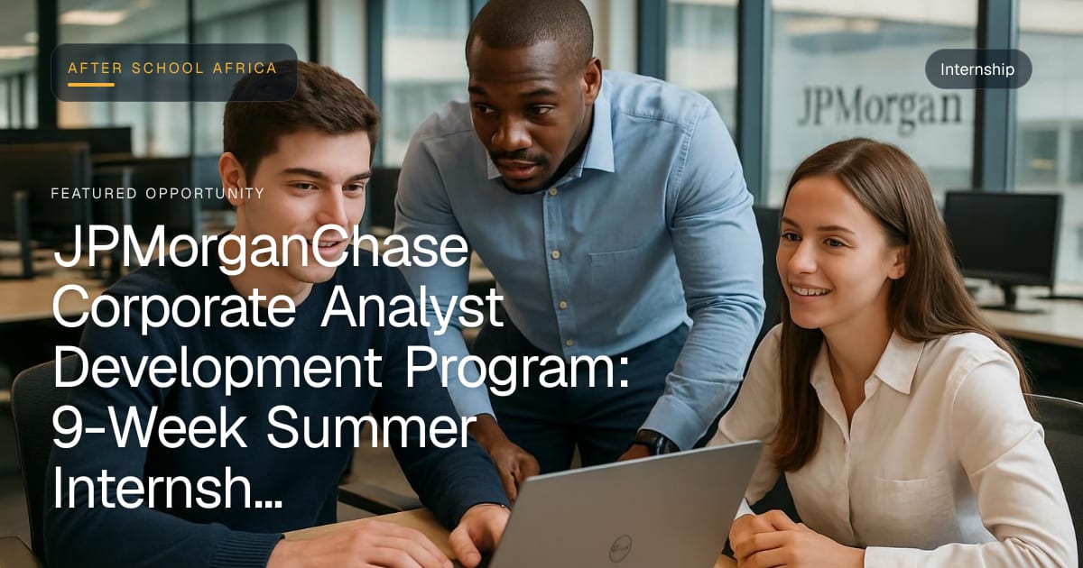 JPMorganChase Corporate Analyst Development Program 2027: 9-Week Summer Internship in Bournemouth, UK — 